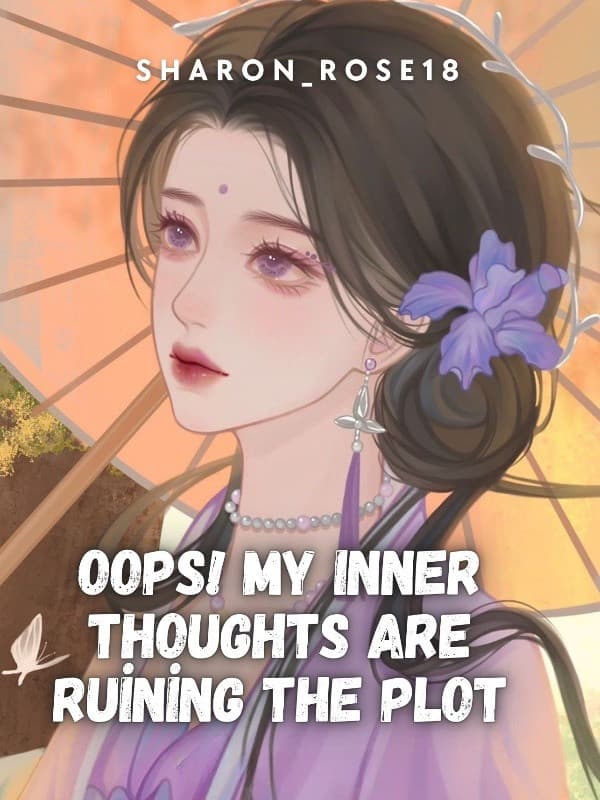 Couverture de Oops! My Inner Thoughts Are Ruining The Plot — Web novel par sharon_rose18