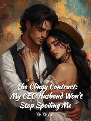 Couverture de The Clingy Contract: My CEO Husband Won't Stop Spoiling Me — Web novel