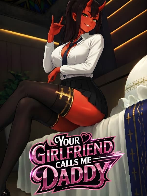 Couverture de Your Girlfriend Calls Me Daddy — Web novel