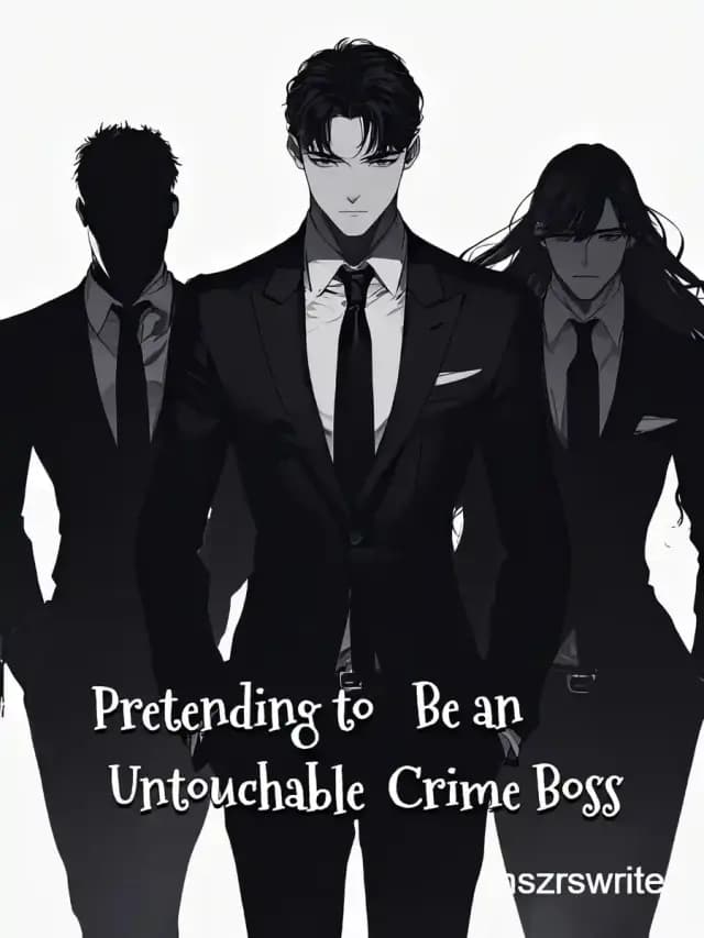 Couverture de Pretending to Be an Untouchable Crime Boss — Web novel par mszrswrite