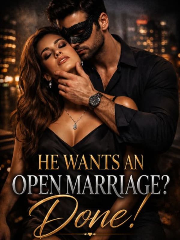 He Wants An Open Marriage? Done!