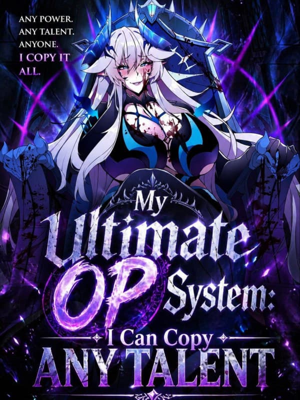 My Ultimate OP System: I Can Copy ANY Talent