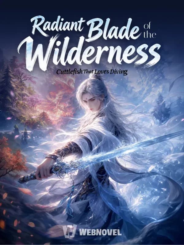 Couverture de Radiant Blade of the Wilderness — Web novel par Cuttlefish That Loves Diving
