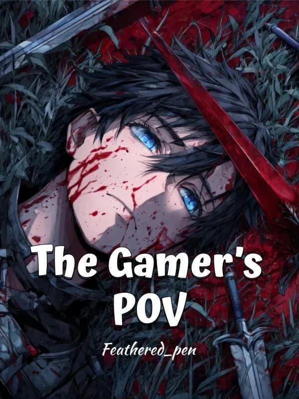 Couverture de The Gamer's POV — Web novel par Feathered_pen