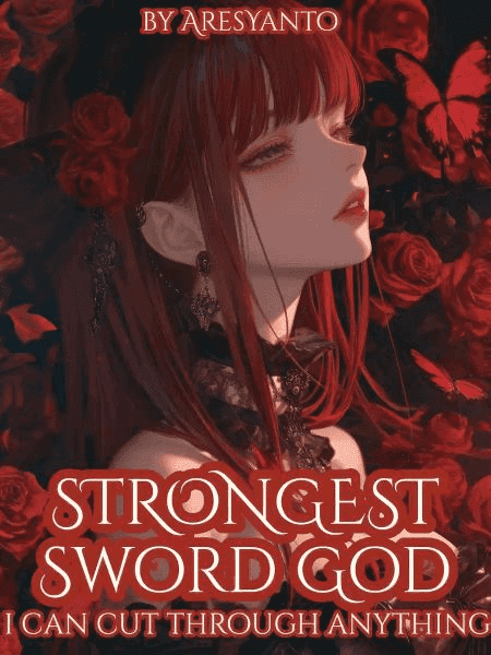 Couverture de Strongest Sword God: I Can Cut Through Anything — Web novel par AresYanto
