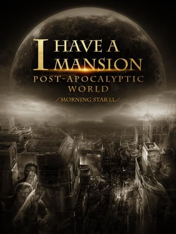 Couverture de I Have a Mansion in the Post-apocalyptic World — Web novel par Morning Star Ll