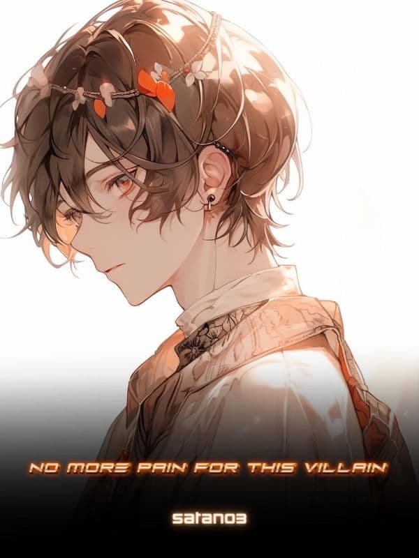 Couverture de No More Pain For This Villain — Web novel par Satan03