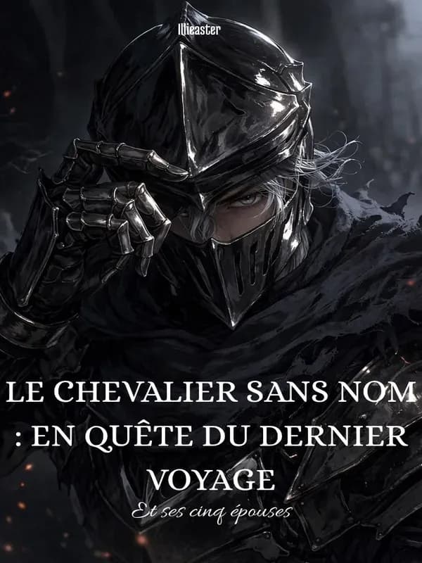 Le Chevalier sans Nom et ses Cinq Epouses : En Quête du dernier Voyage