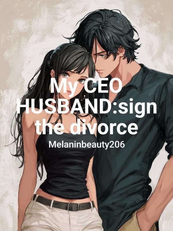 Couverture de My CEO HUSBAND:sign the divorce — Web novel par no-name