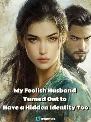 Couverture de My Foolish Husband Turned Out to Have a Hidden Identity Too — Web novel