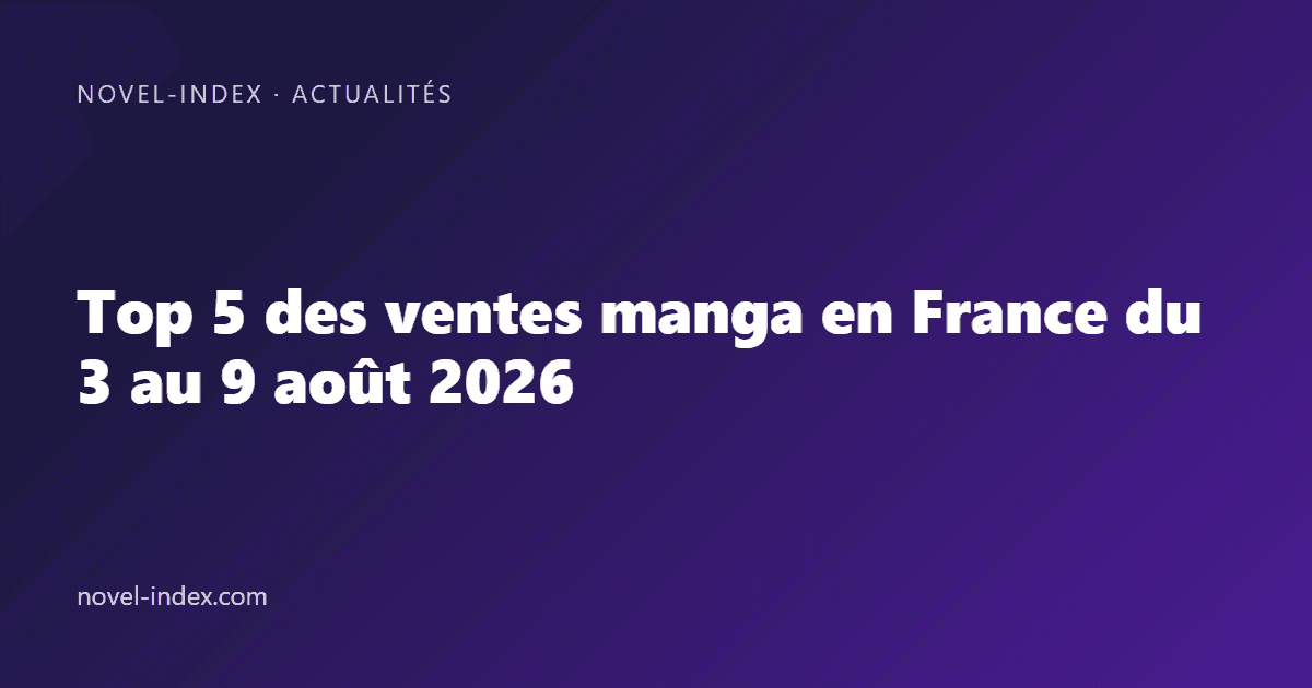 Couverture de l'article Top 5 des ventes manga en France du 3 au 9 août 2026