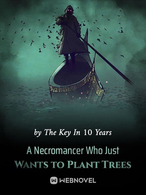 Couverture de A Necromancer Who Just Wants to Plant Trees — Web Novel