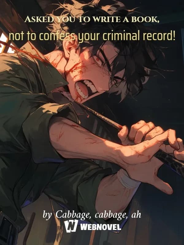Couverture de Asked You to Write a Book Not to Confess Your Criminal Record — Web Novel