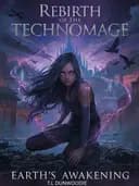 Book 1 of Rebirth of the Technomage Saga: Earth's Awakening