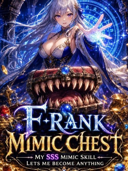 Couverture de F-Rank Mimic Chest: My SSS Mimic Skill Lets Me Become Anything