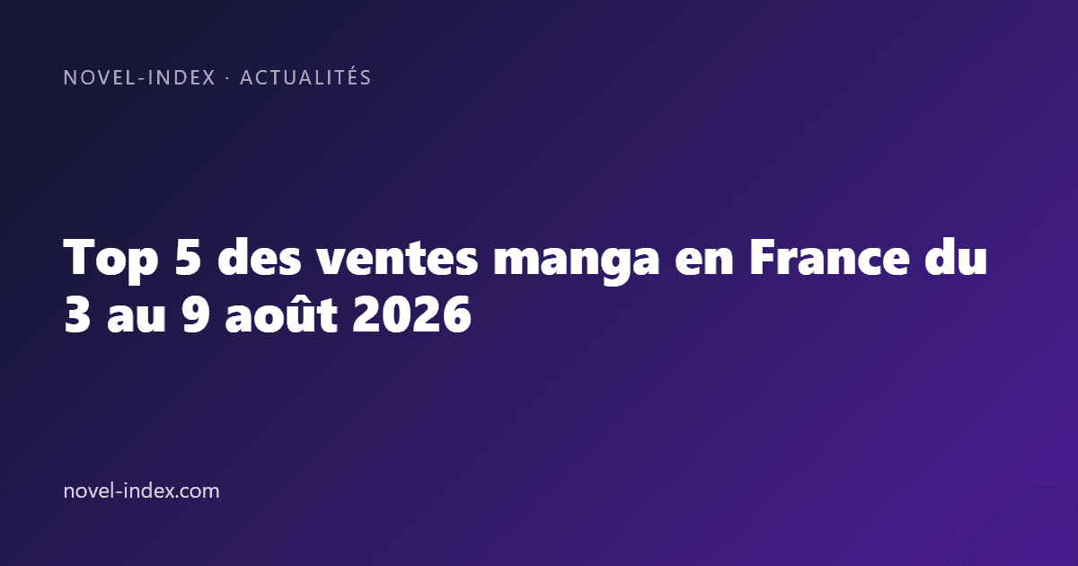 Couverture de l'article Top 5 des ventes manga en France du 3 au 9 août 2026