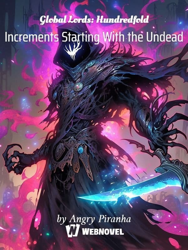 Couverture de Global Lords: Hundredfold Increments Starting With the Undead — Web Novel