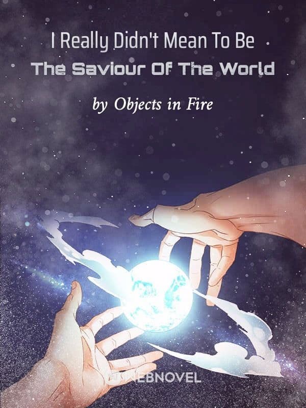 Couverture de I Really Didn’t Mean To Be The Saviour Of The World — Web Novel