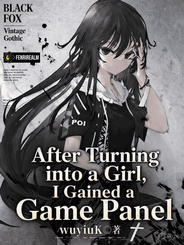 After Turning into a Girl, I Gained a Game Panel