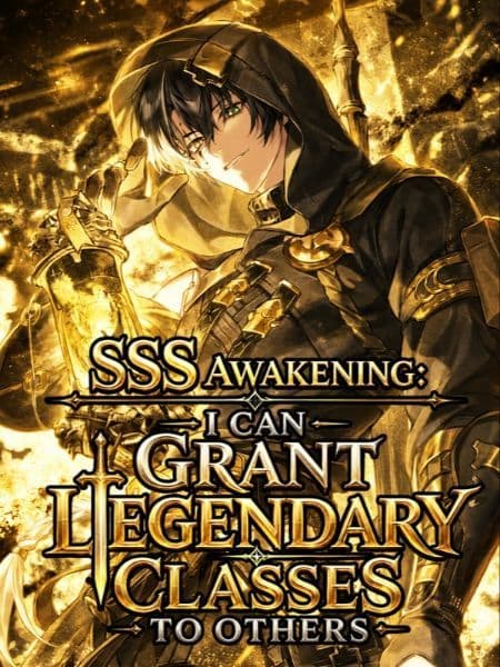 Couverture de SSS Awakening: I Can Grant Legendary Classes To Others — Web Novel