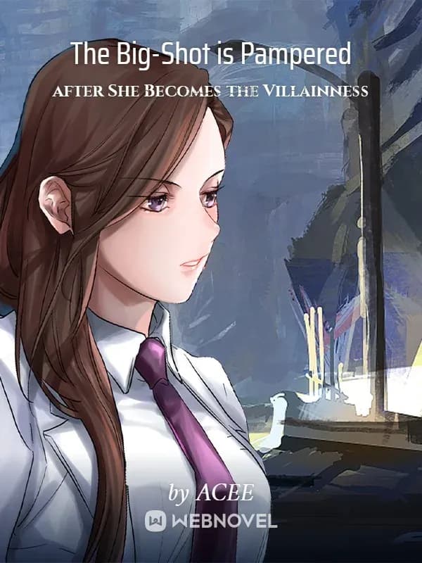 Couverture de The Big Shot Is Pampered After She Becomes the Villainess