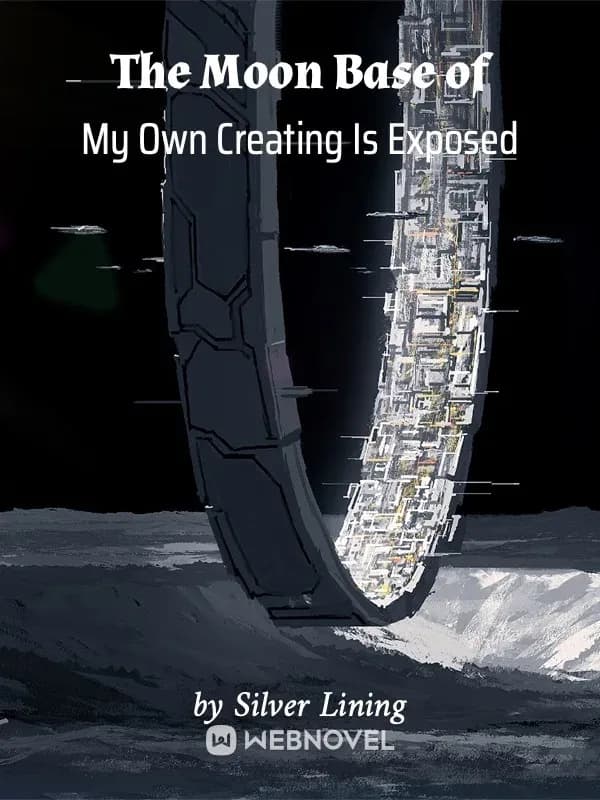 Couverture de The Moon Base of My Own Creation Is Exposed — Web Novel