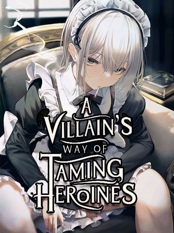 A Villain’s Way of Taming Heroines