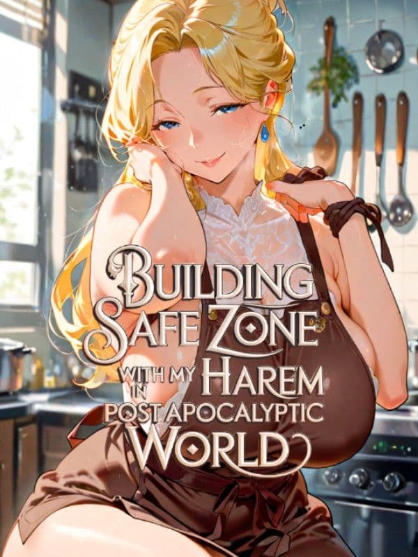 Couverture de Building a Safe Zone with My Harem In The Post-Apocalyptic World