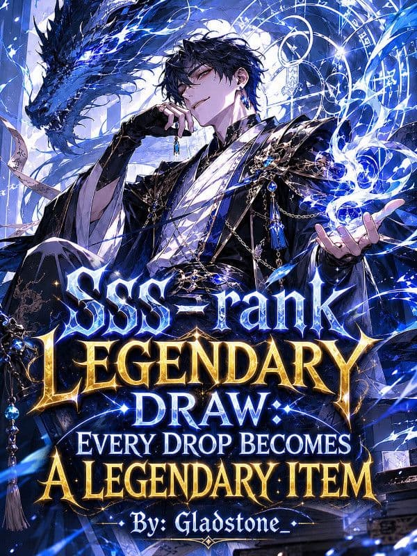 Couverture de SSS-rank Legendary Draw: Every Drop Becomes a Legendary Item