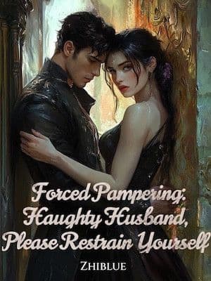 Couverture de Forced Pampering: Haughty Husband, Please Restrain Yourself