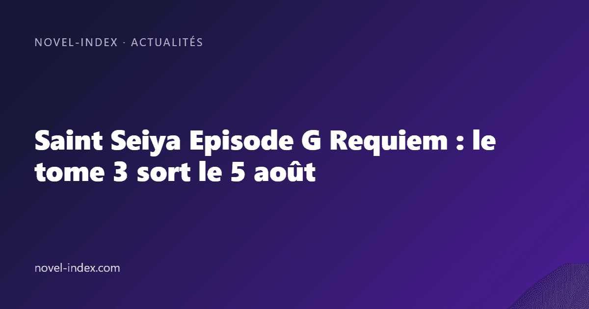 Couverture de l'article Saint Seiya Episode G Requiem : le tome 3 sort le 5 août