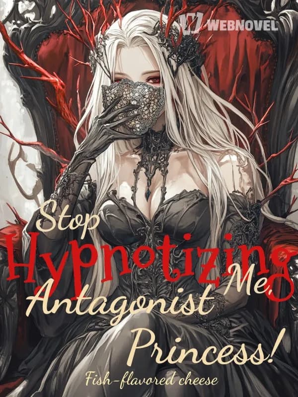 Couverture de Stop Hypnotizing Me, Antagonist Princess! — Web Novel